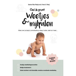 Oei, ik groei! Weetjes & mijlpalen - Xaviera Plas-Plooij en Frans X. Plooij