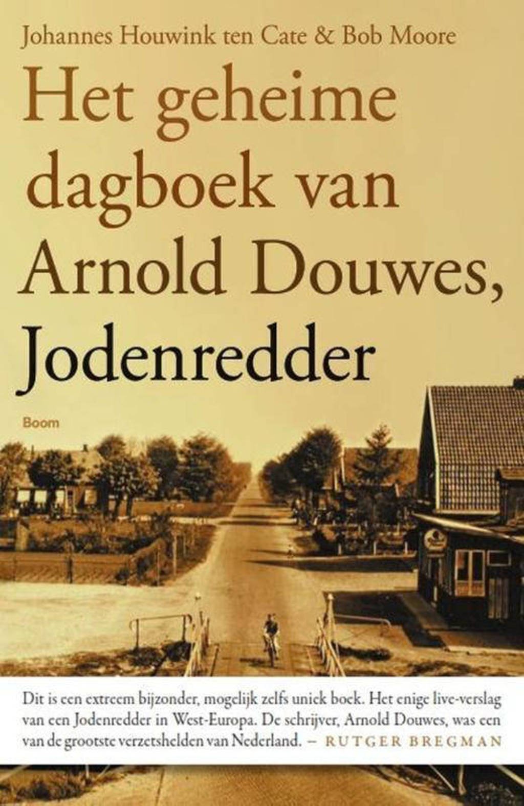 Het geheime dagboek van Arnold Douwes, Jodenredder - Johannes Houwink ten Cate en Bob Moore