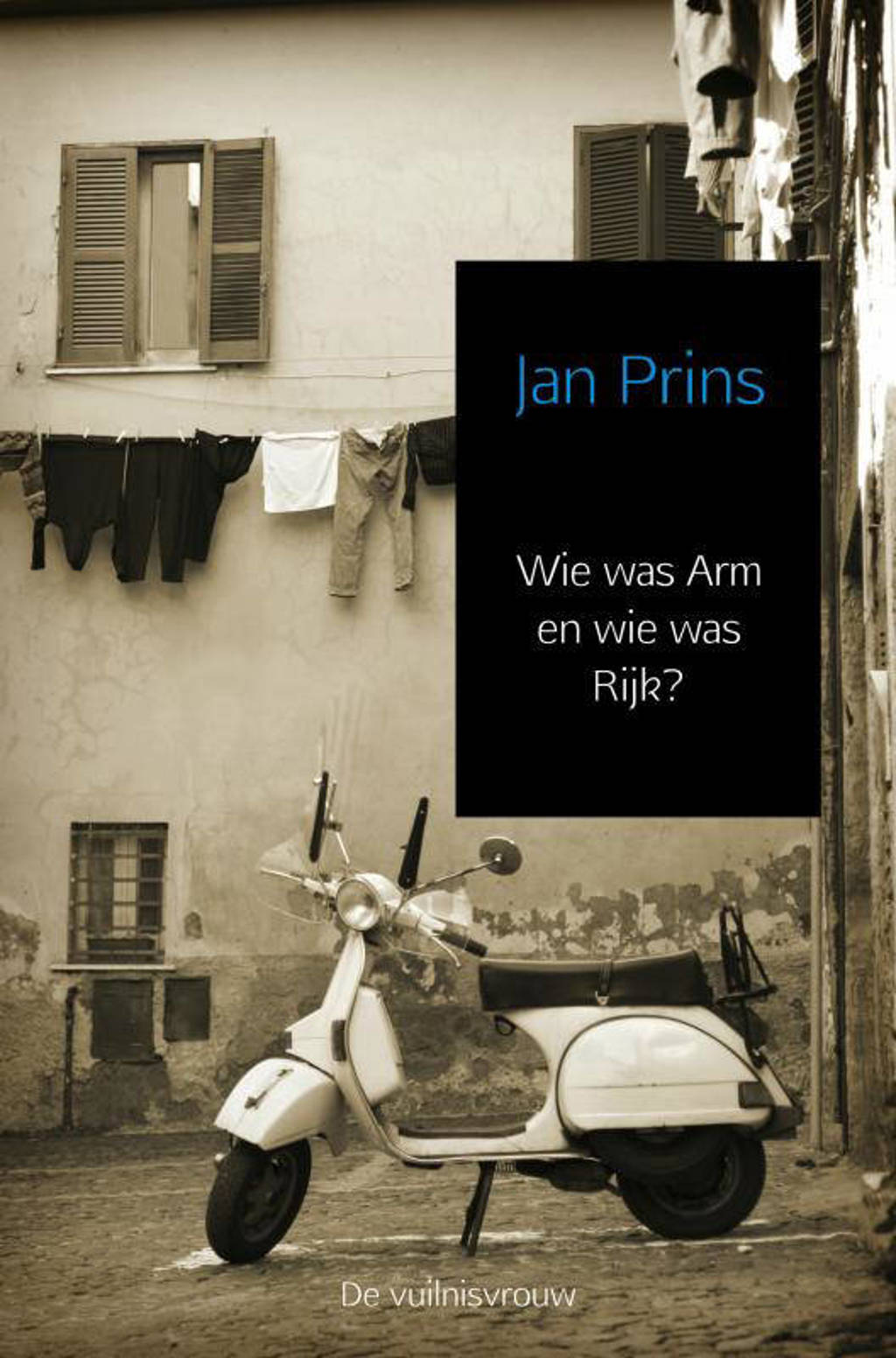 Wie was Arm en wie was Rijk? - Jan Prins