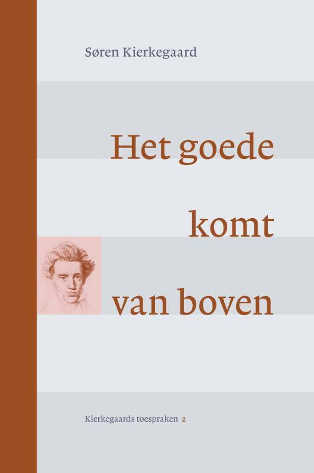Het goede komt van boven - S Kierdegaard