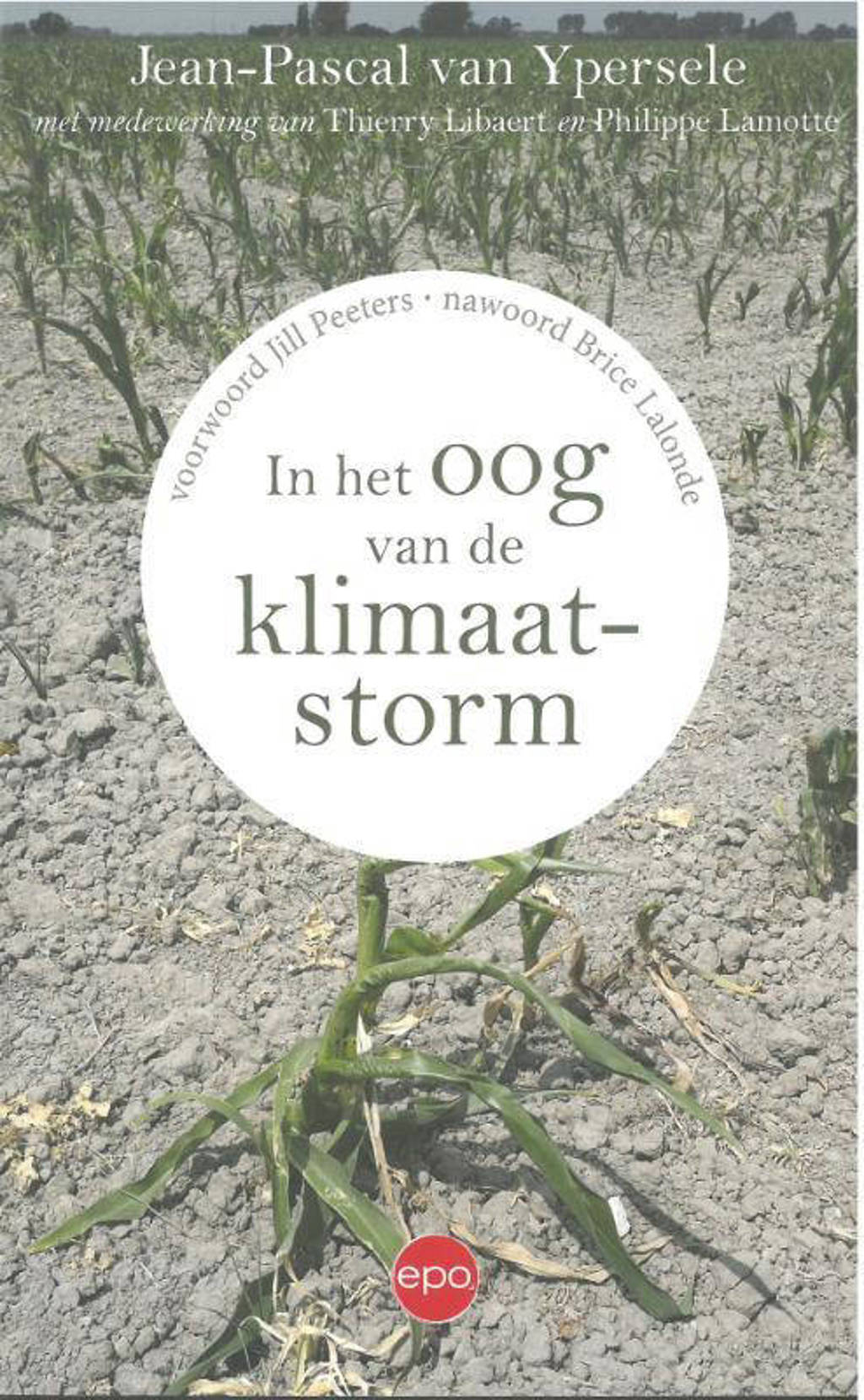 In het oog van de klimaatstorm - Jean-Pascal Van Ypersele, Philippe Lamotte en Thierry Libaert