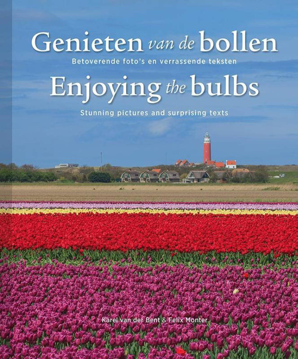 Genieten van de bollen; Enjoying the bulbs - Karel van der Bent en Felix Monter