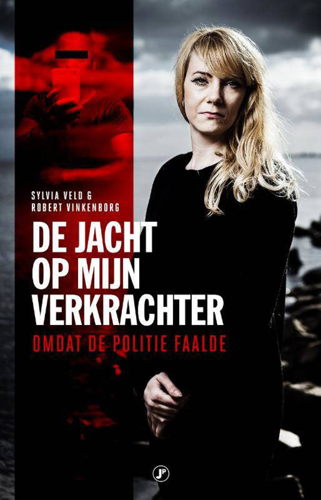 De jacht op mijn verkrachter - Sylvia Veld en Robert Vinkenborg