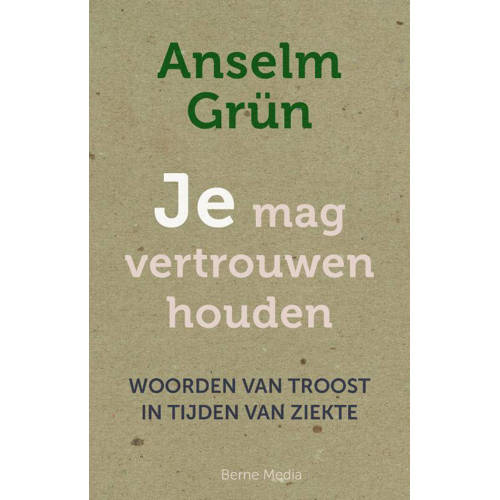 Je Mag Vertrouwen Houden Anselm Grun huismerk kopen in de aanbieding Je Mag Vertrouwen Houden Anselm Grun huismerk kopen in de aanbieding