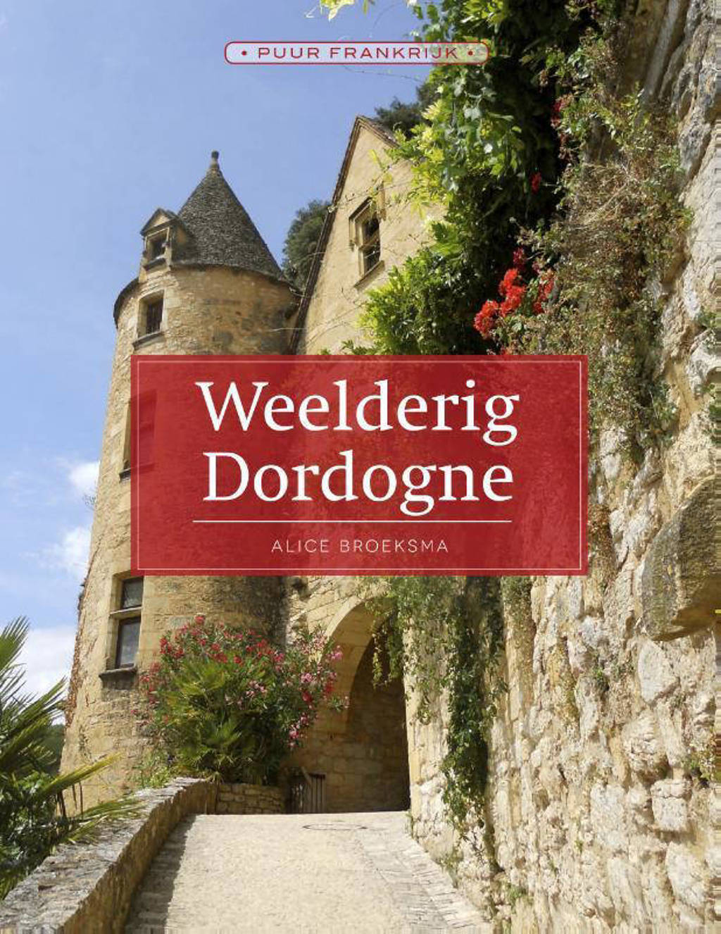 Weelderig Dordogne - Alice Broeksma