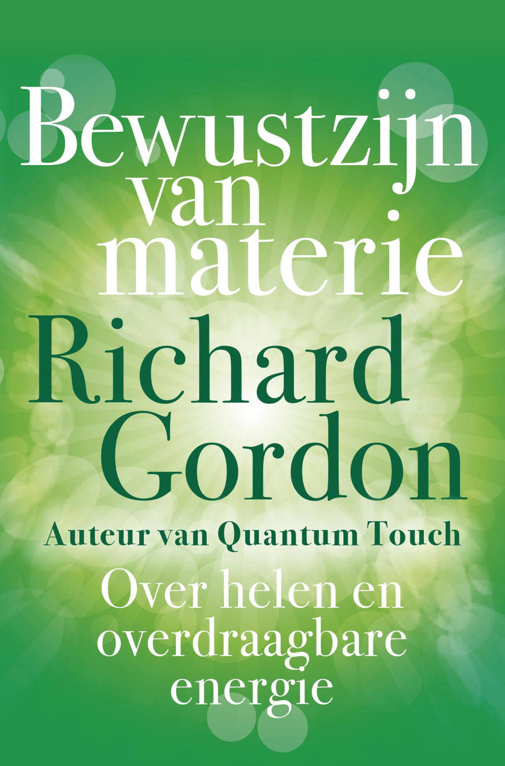 Bewustzijn van materie - Richard Gordon