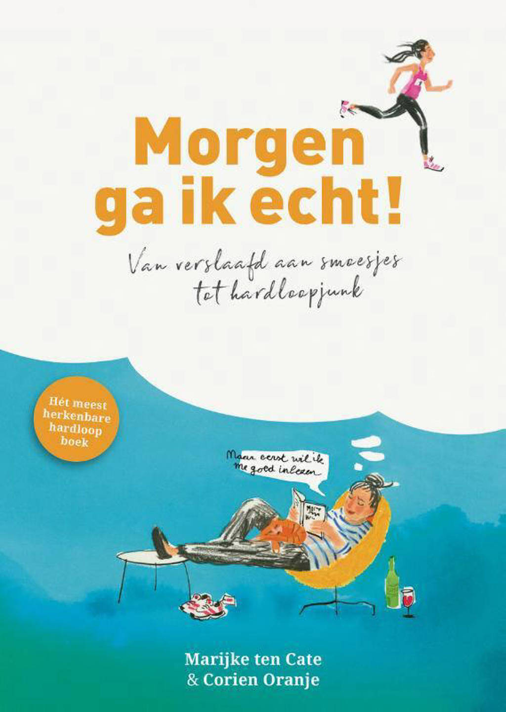Morgen ga ik echt! - Corien Oranje en Marijke ten Cate
