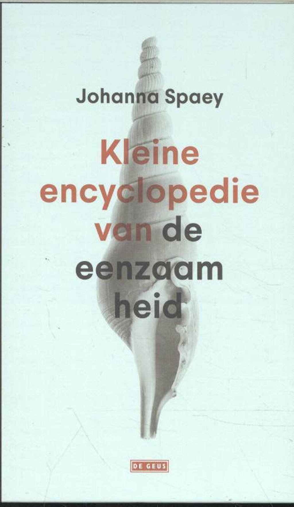 Kleine encyclopedie van de eenzaamheid - Johanna Spaey