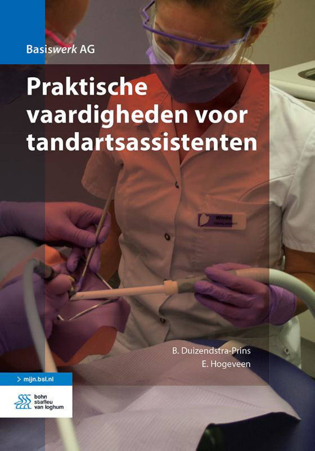 Basiswerk AG: Praktische vaardigheden voor tandartsassistenten - B. Duizendstra-Prins en E. Hogeveen