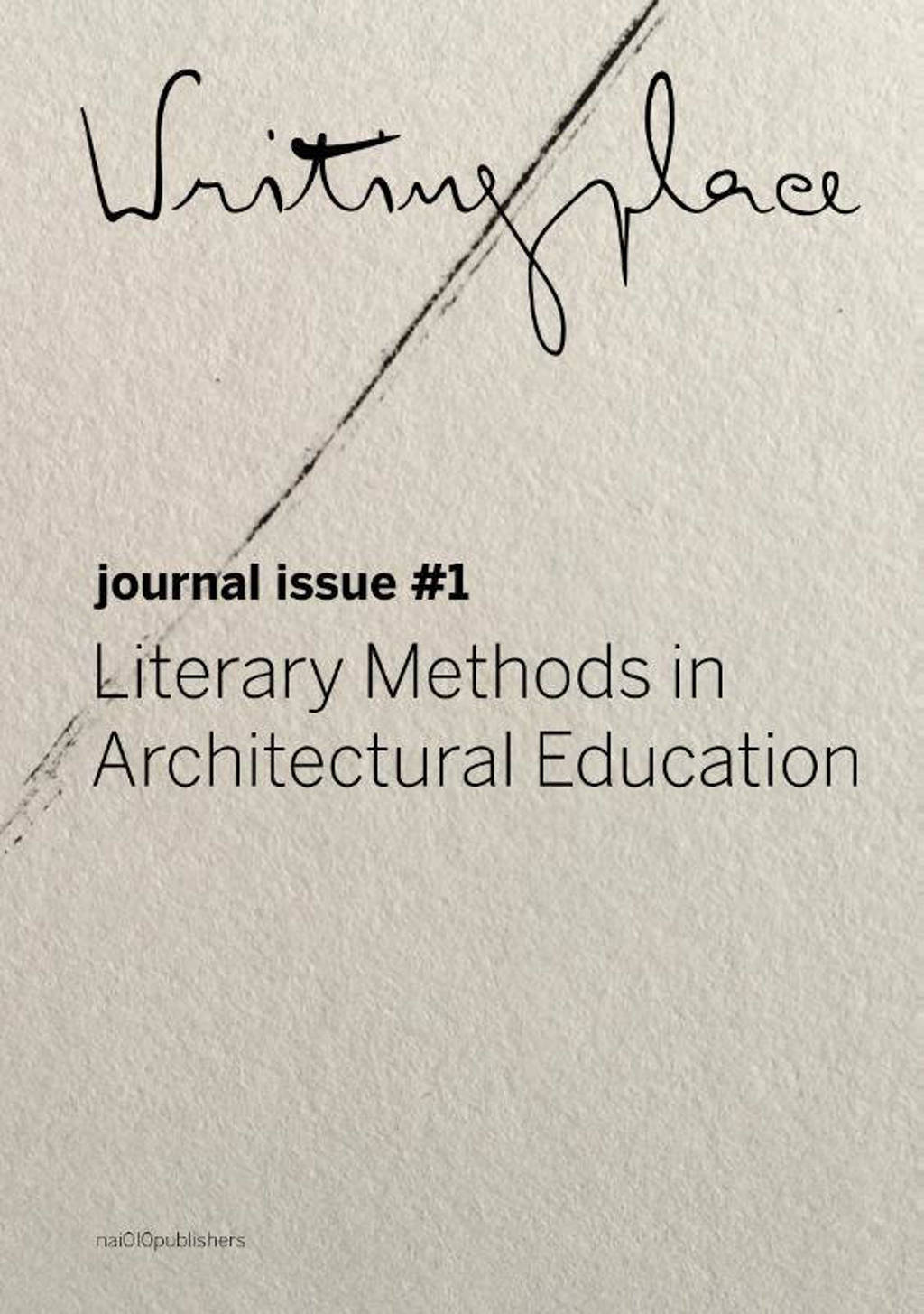 Writingplace Journal: Writingplace Journal for Architecture and Literature 1 - Bruno Gil, Oscar Andrade, Willem de Bruijn, e.a.