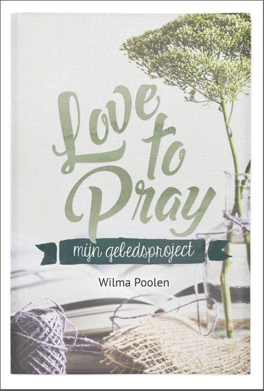 Love to pray - Wilma Poolen
