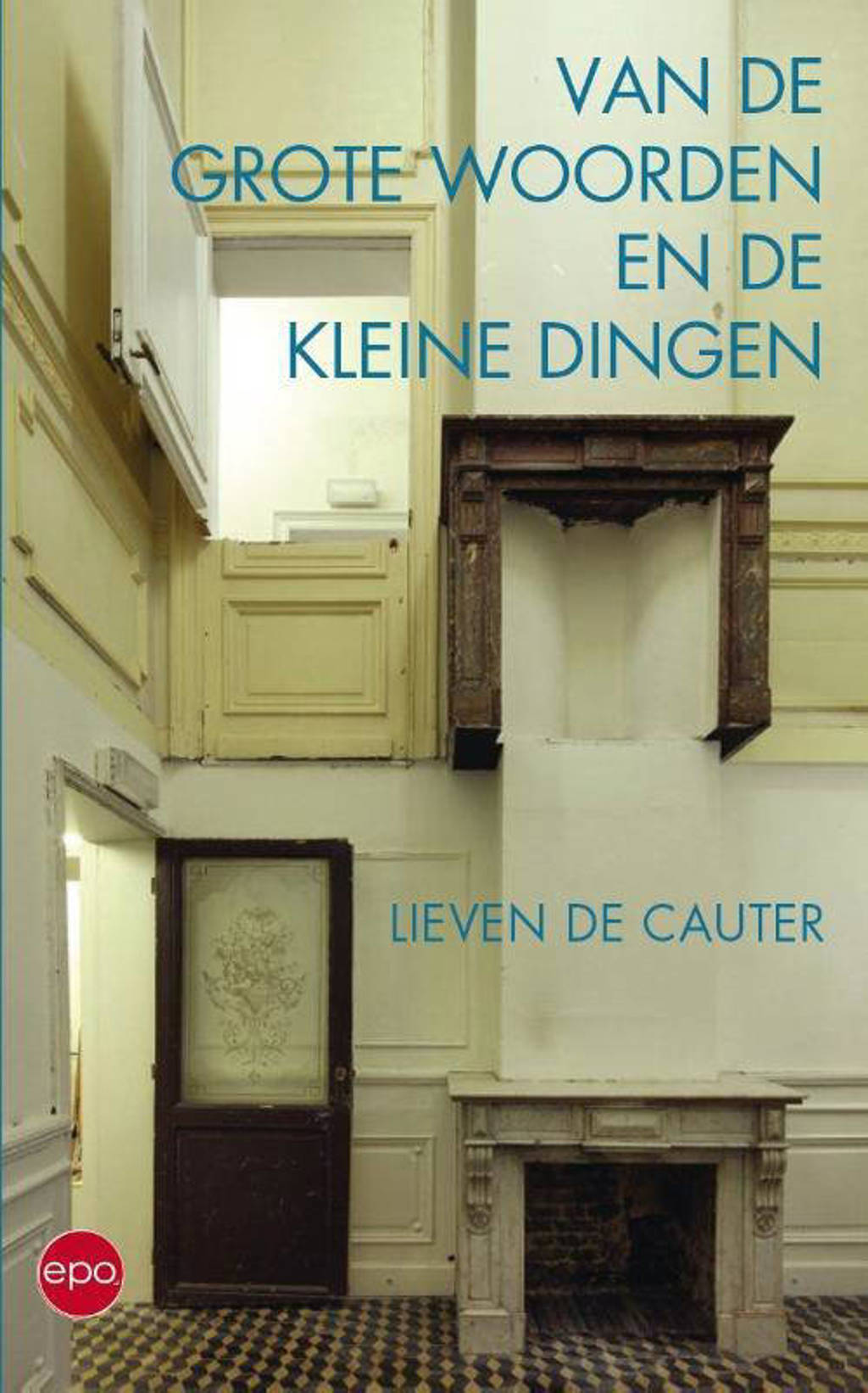 Van de grote woorden en de kleine dingen - Lieven De Cauter