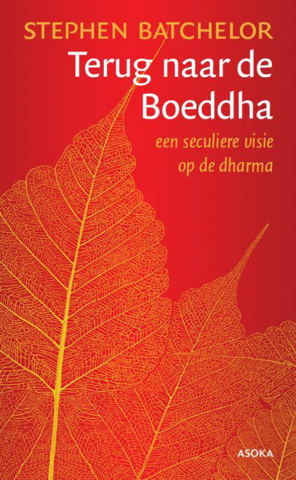 Terug naar de Boeddha - Stephen Bachelor