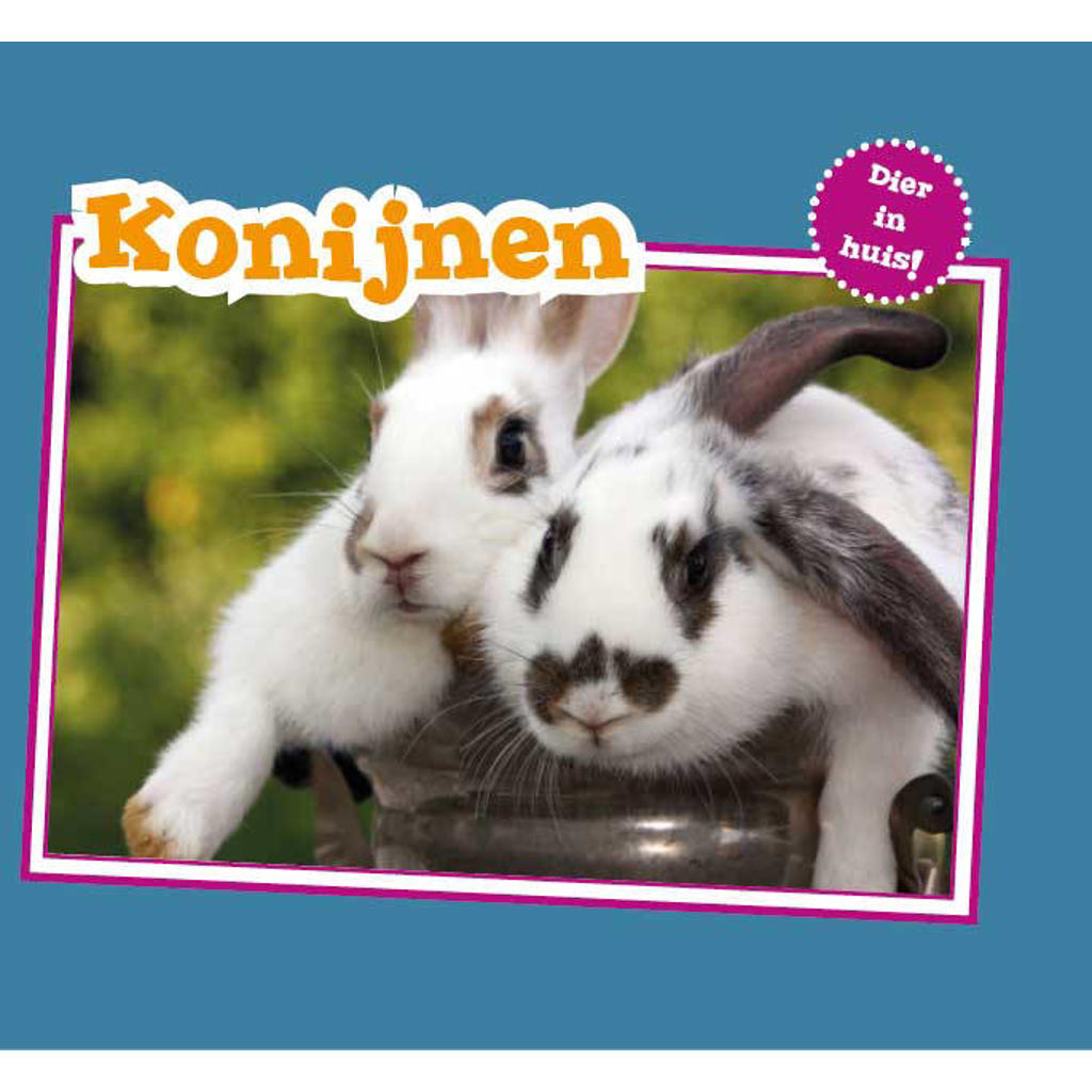 Dier in Huis: Konijnen - Christina Mia Gardeski