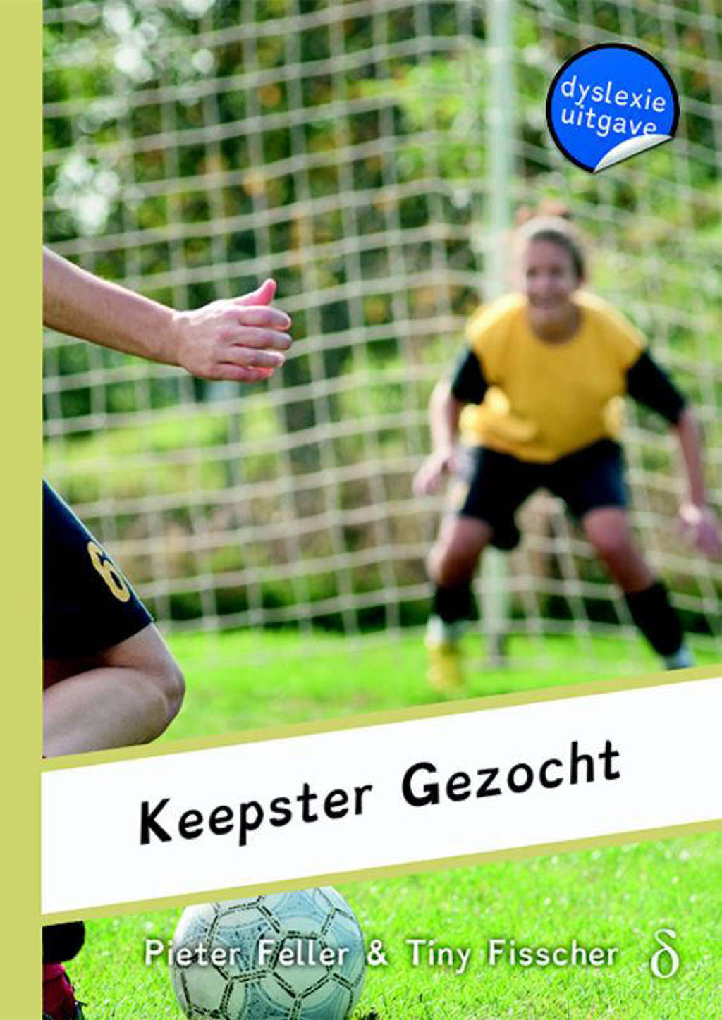 Het meidenteam: Keepster gezocht - Pieter Feller en Fisscher Fisscher