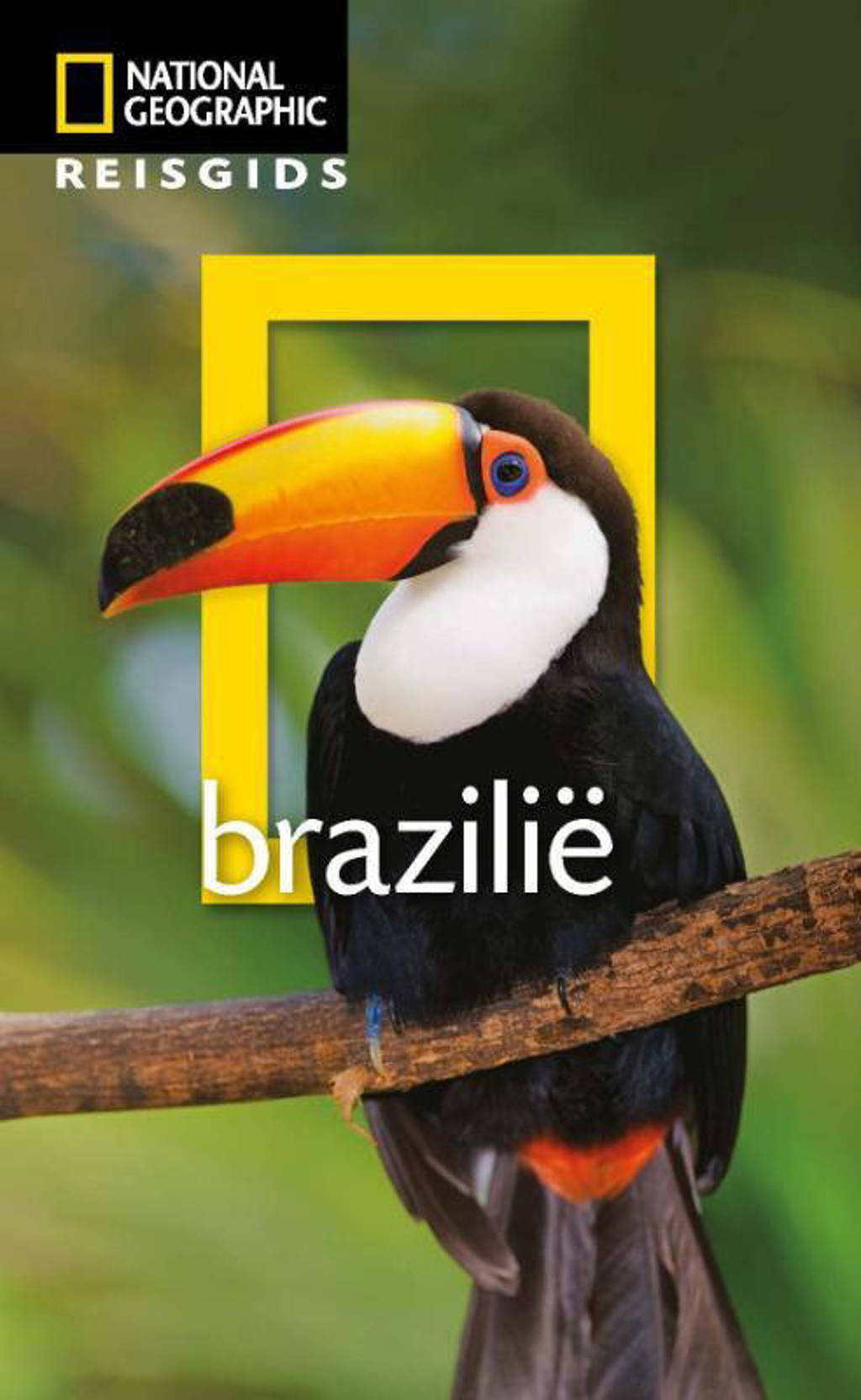 National Geographic Reisgids: Brazilië - National Geographic Reisgids