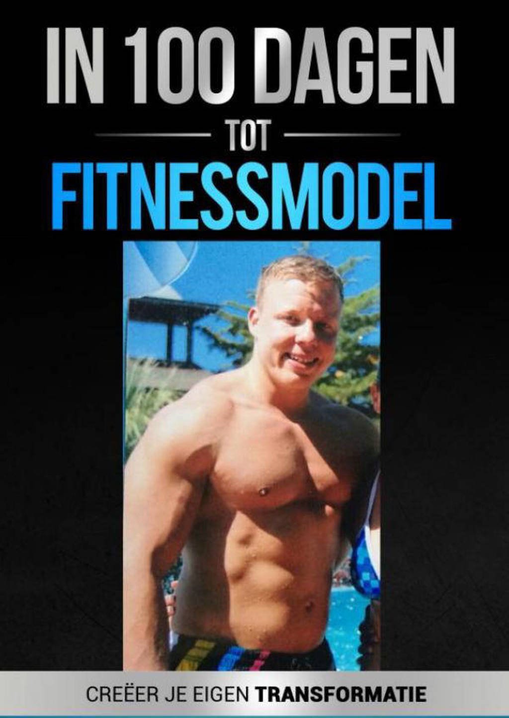 In 100 dagen tot Fitnessmodel 2.0 - Frank den Blanken