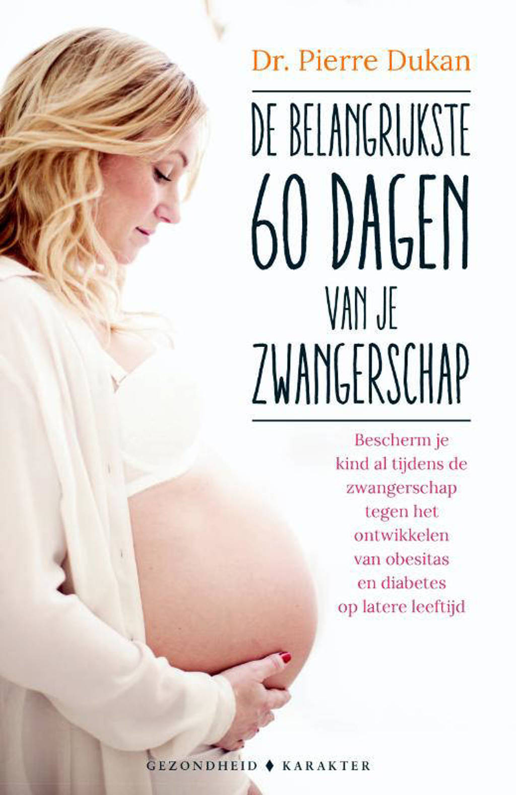 De belangrijkste 60 dagen van je zwangerscha - Pierre Dukan