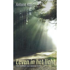 Leven in het licht - Antoine Kop