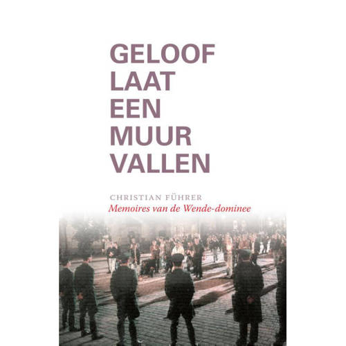 Geloof Laat Een Muur Vallen Christian Fuhrer huismerk kopen in de aanbieding Geloof Laat Een Muur Vallen Christian Fuhrer huismerk kopen in de aanbieding