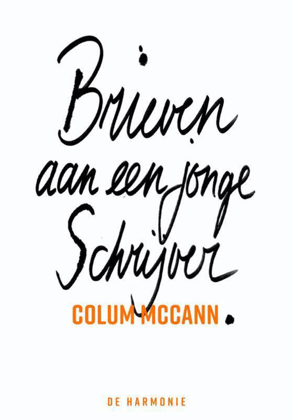 Brieven aan een jonge schrijver - Colum McCann