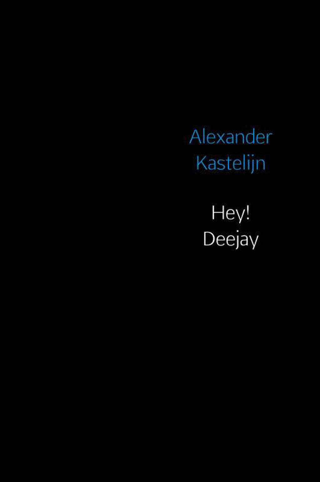 Hey! Deejay - Alexander Kastelijn