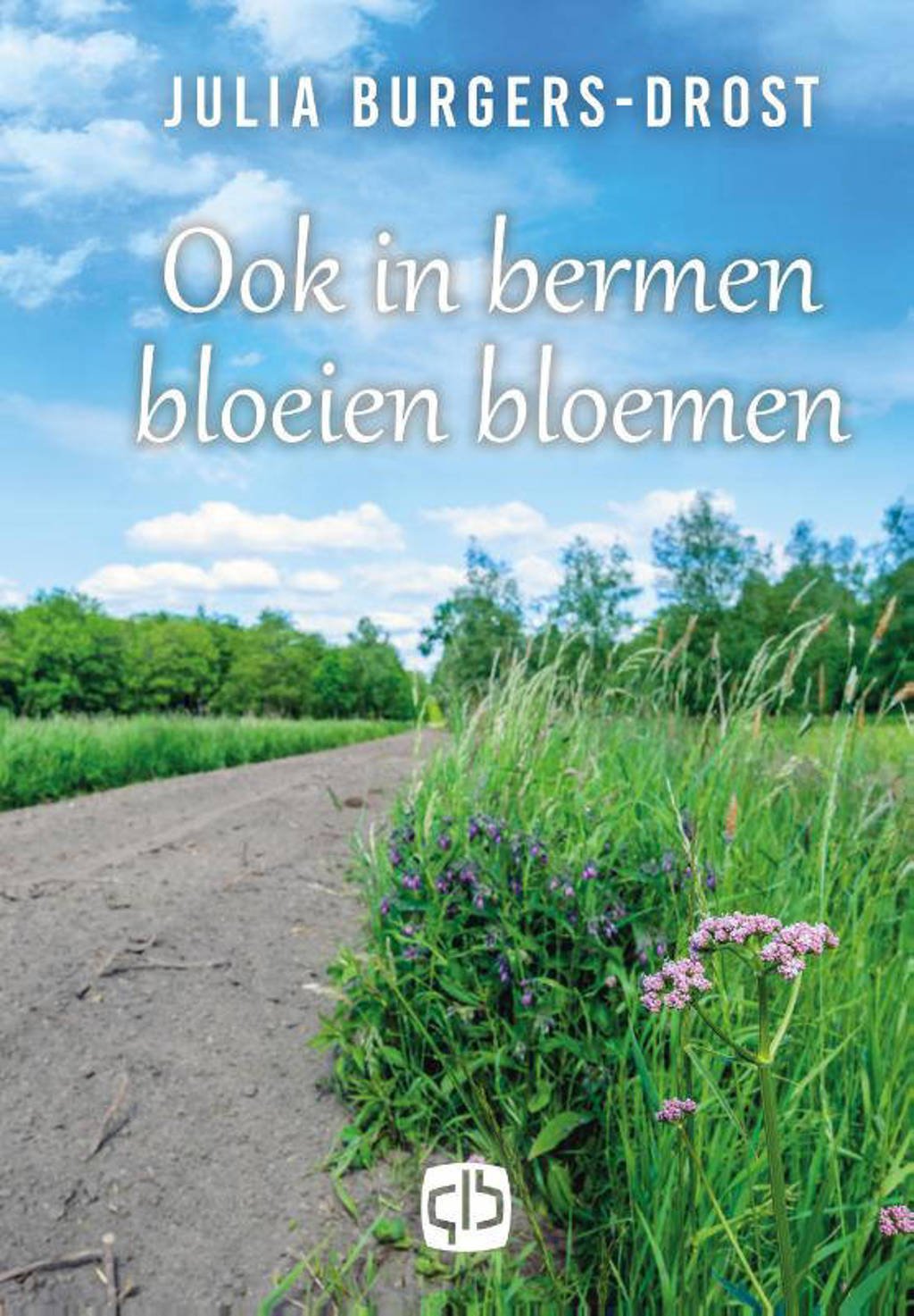 Ook in bermen bloeien bloemen - Julia Burgers-Drost