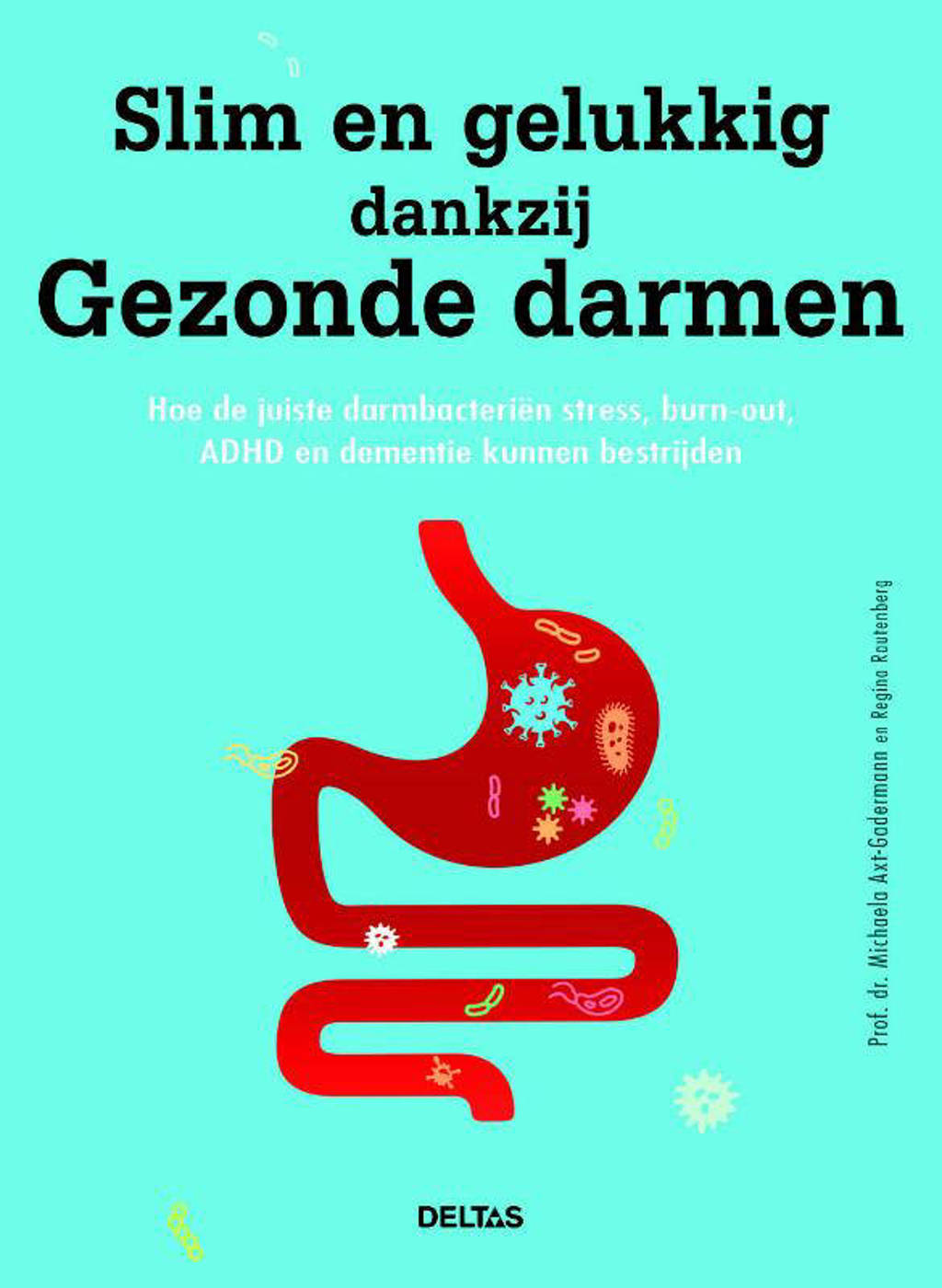 Slim en gelukkig dankzij gezonde darmen - Michaela Axt-Gadermann en Regina Rautenberg