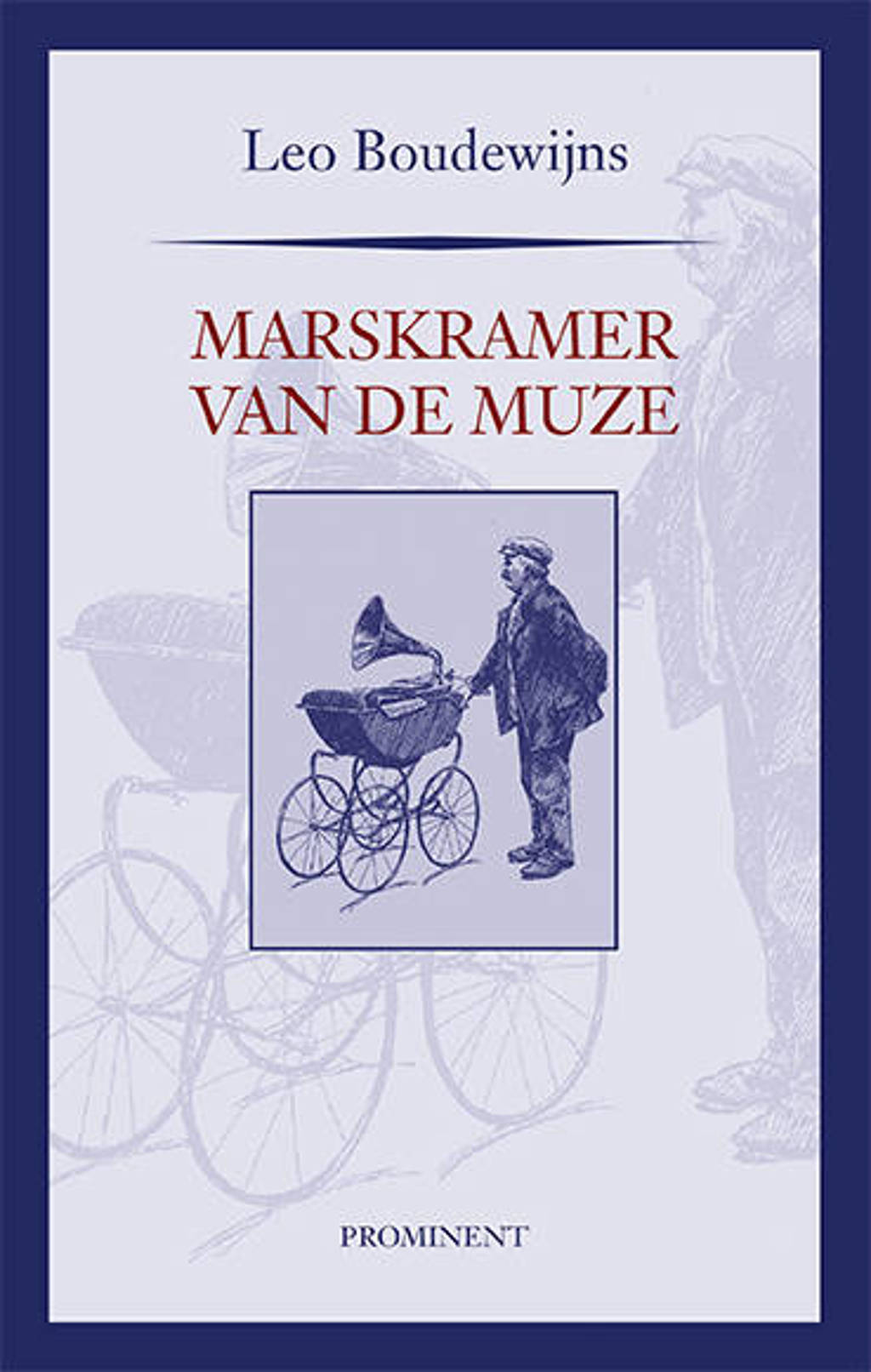 Prominent-reeks: Marskramer van de muze - Leo Boudewijns