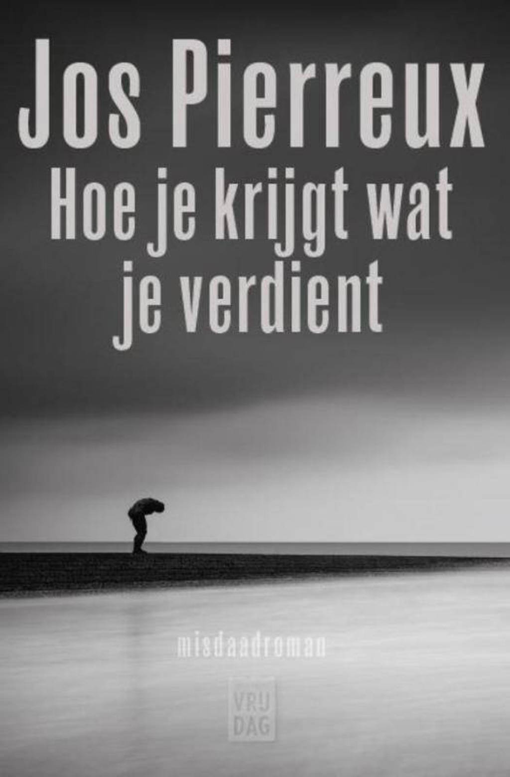 Hoe je krijgt wat je verdient - Jos Pierreux