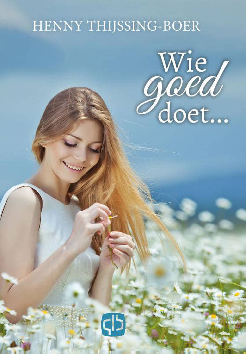Wie goed doet... - Henny Thijssing-Boer