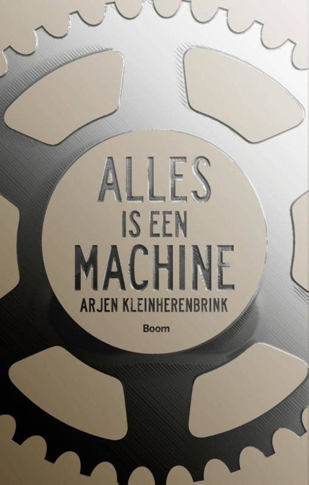 Alles is een machine - Arjen Kleinherenbrink
