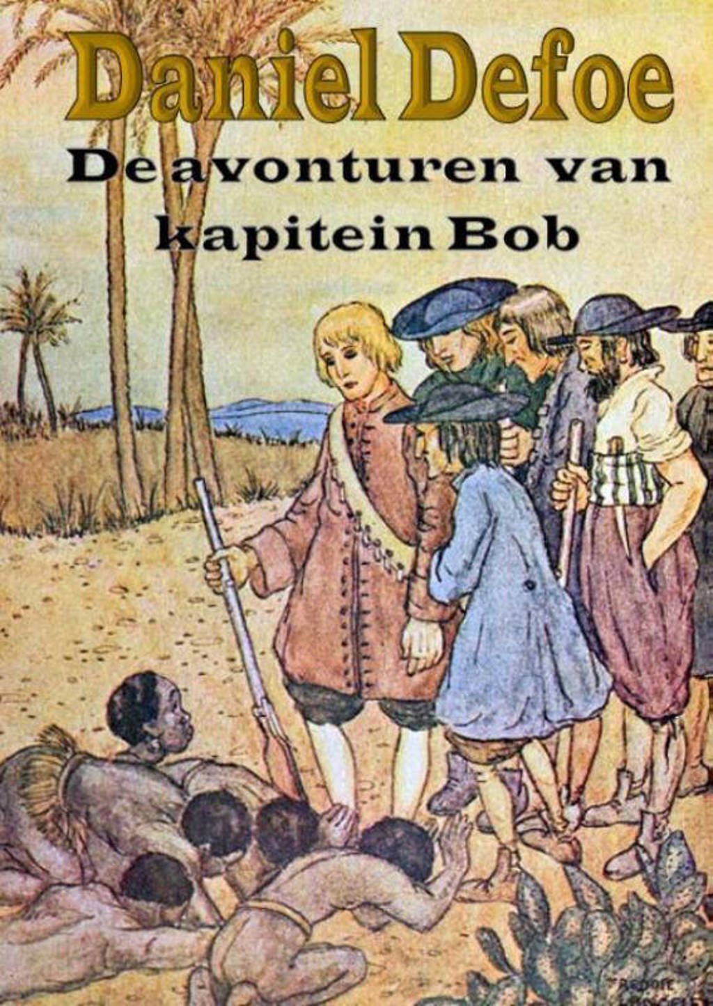 De avonturen van kapitein Bob - Daniël Defoe