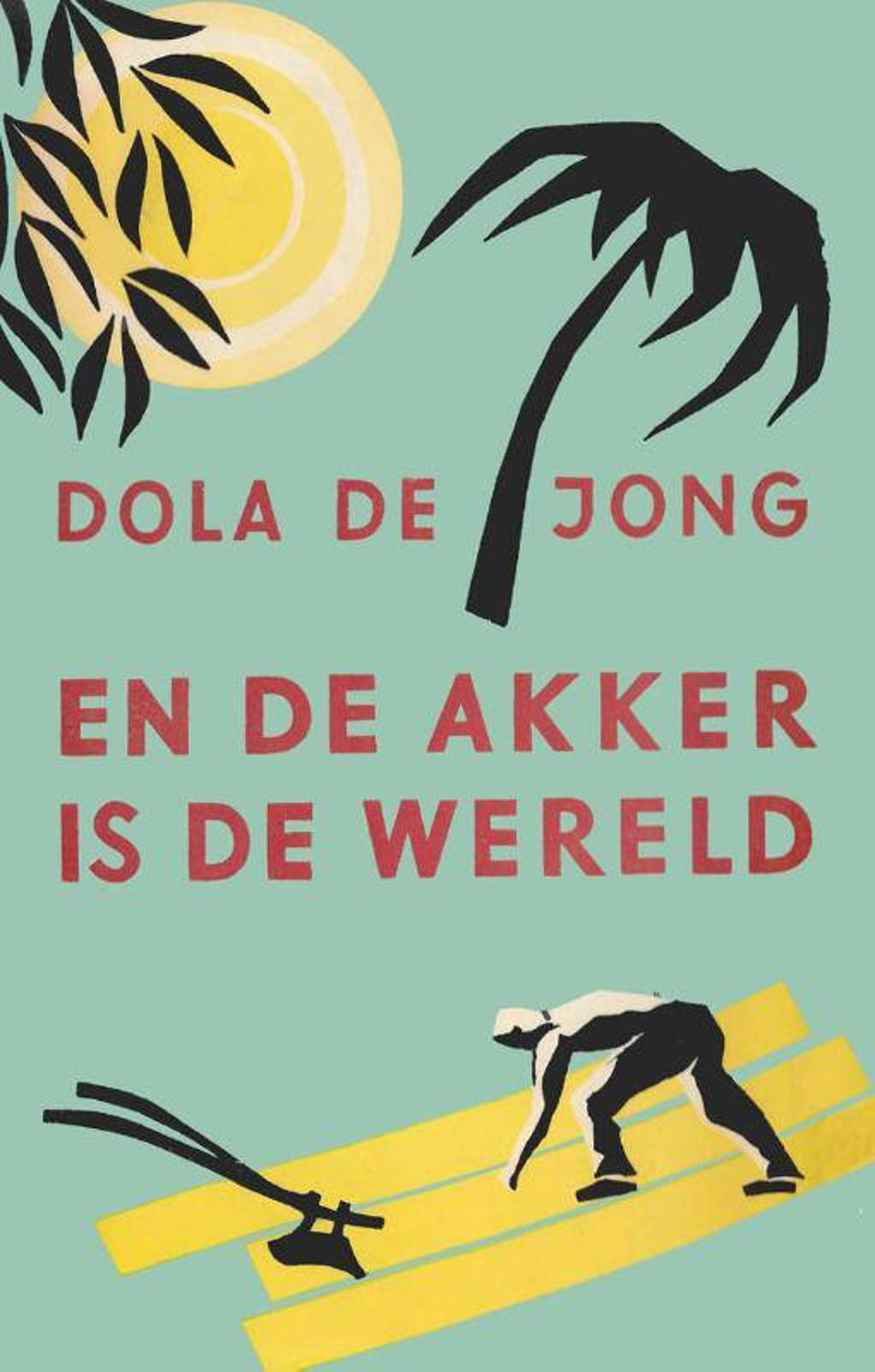 En de akker is de wereld - Dola de Jong