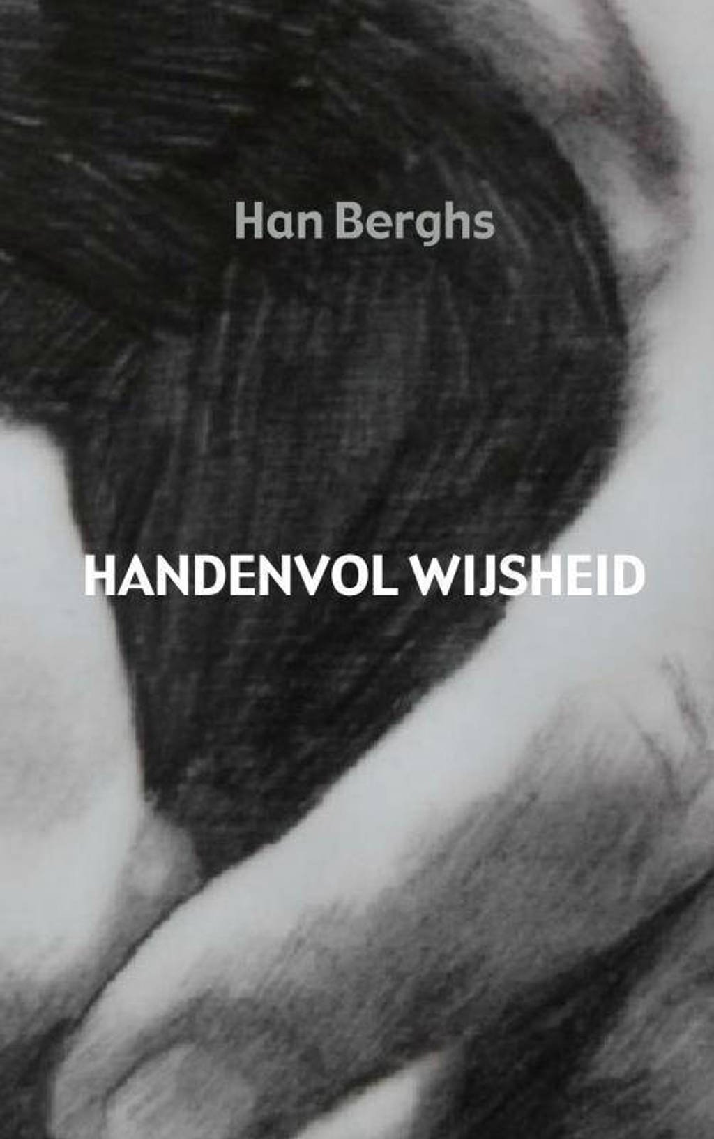 Handenvol wijsheid - Han Berghs