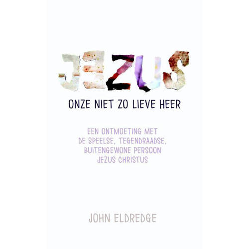Jezus Onze Niet Zo Lieve Heer John Eldredge huismerk kopen in de aanbieding Jezus Onze Niet Zo Lieve Heer John Eldredge huismerk kopen in de aanbieding