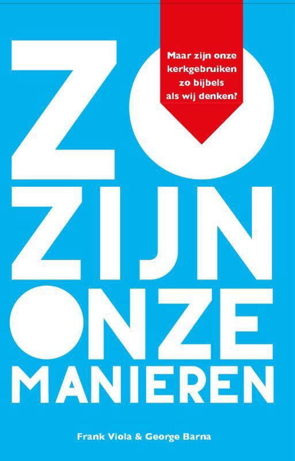 Zo zijn onze manieren - Frank Viola en George Barna