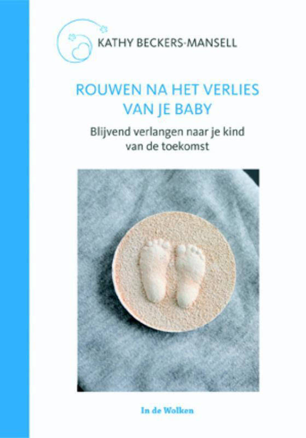 Rouwen na het verlies van je baby - Kathy Beckers-Mansell