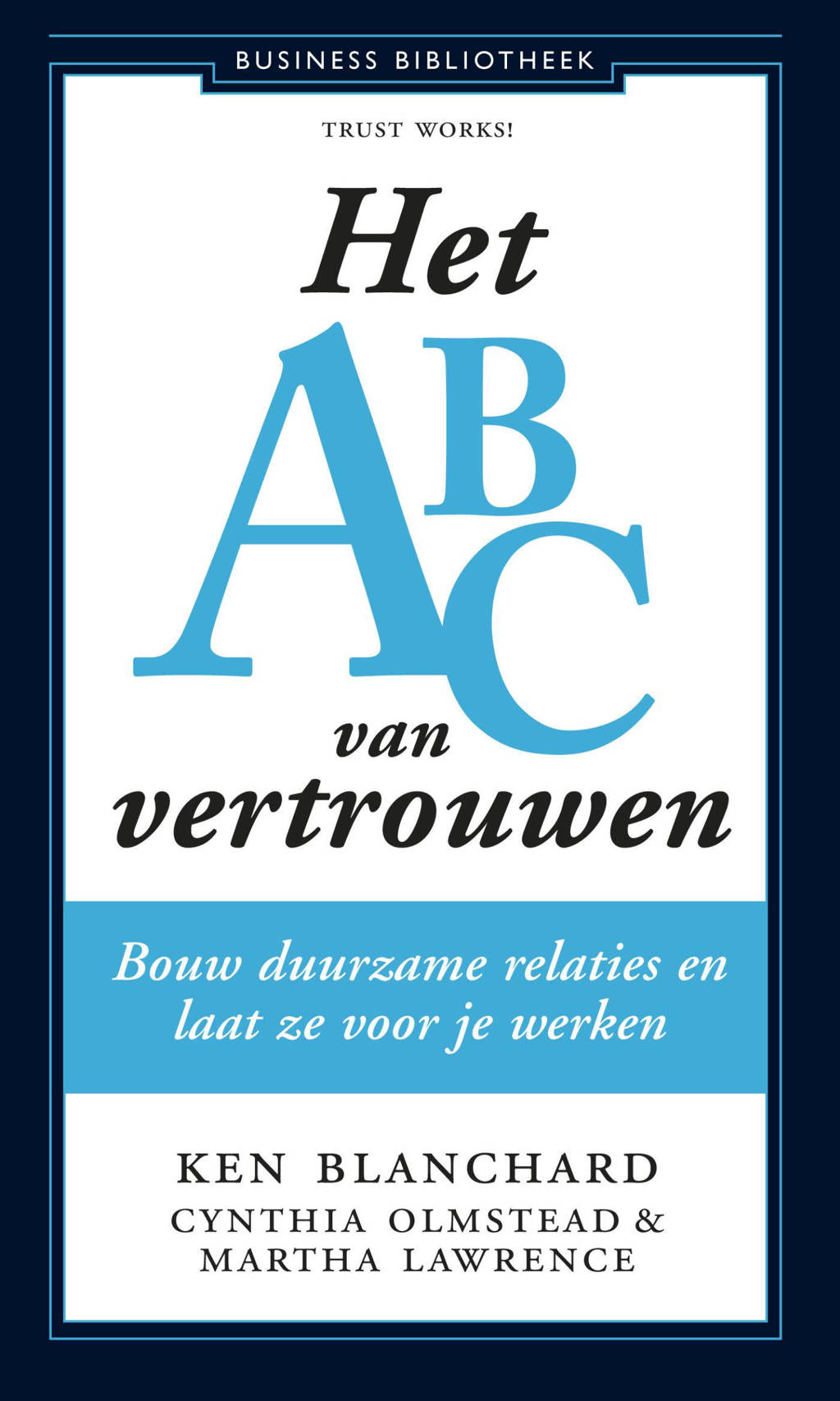 Het ABC van vertrouwen - Kenneth Blanchard, Cynthia Olmstead en Martha Lawrence