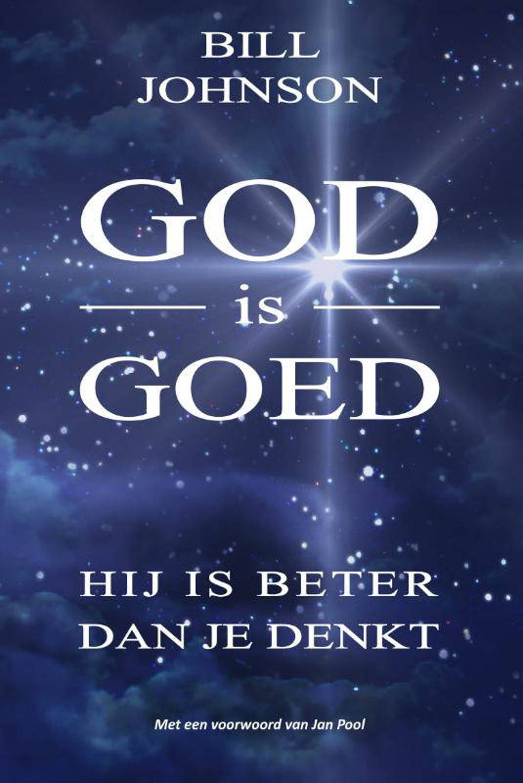 God is goed - Bill Johnson