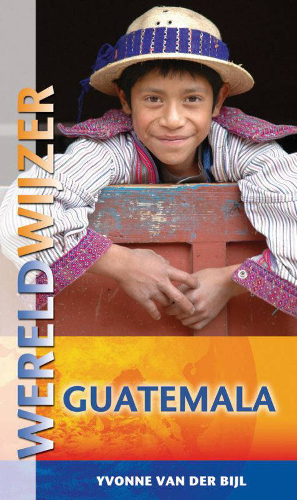 Wereldwijzer Guatemala - Yvonne van der Bijl