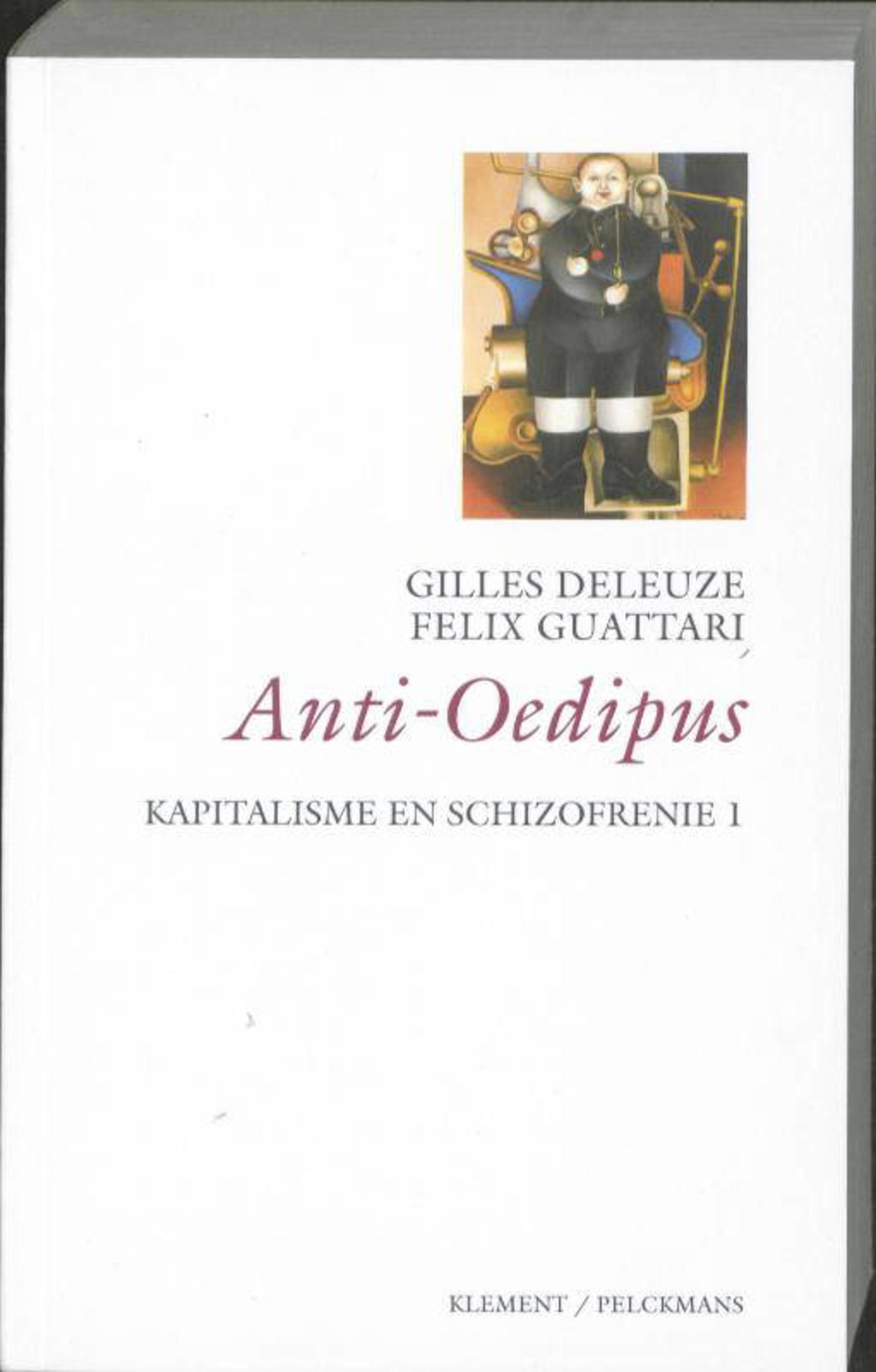 Gilles Deleuze en Felix Guattari Kapitalisme en schizofrenie 1 Anti Oedipus wehkamp