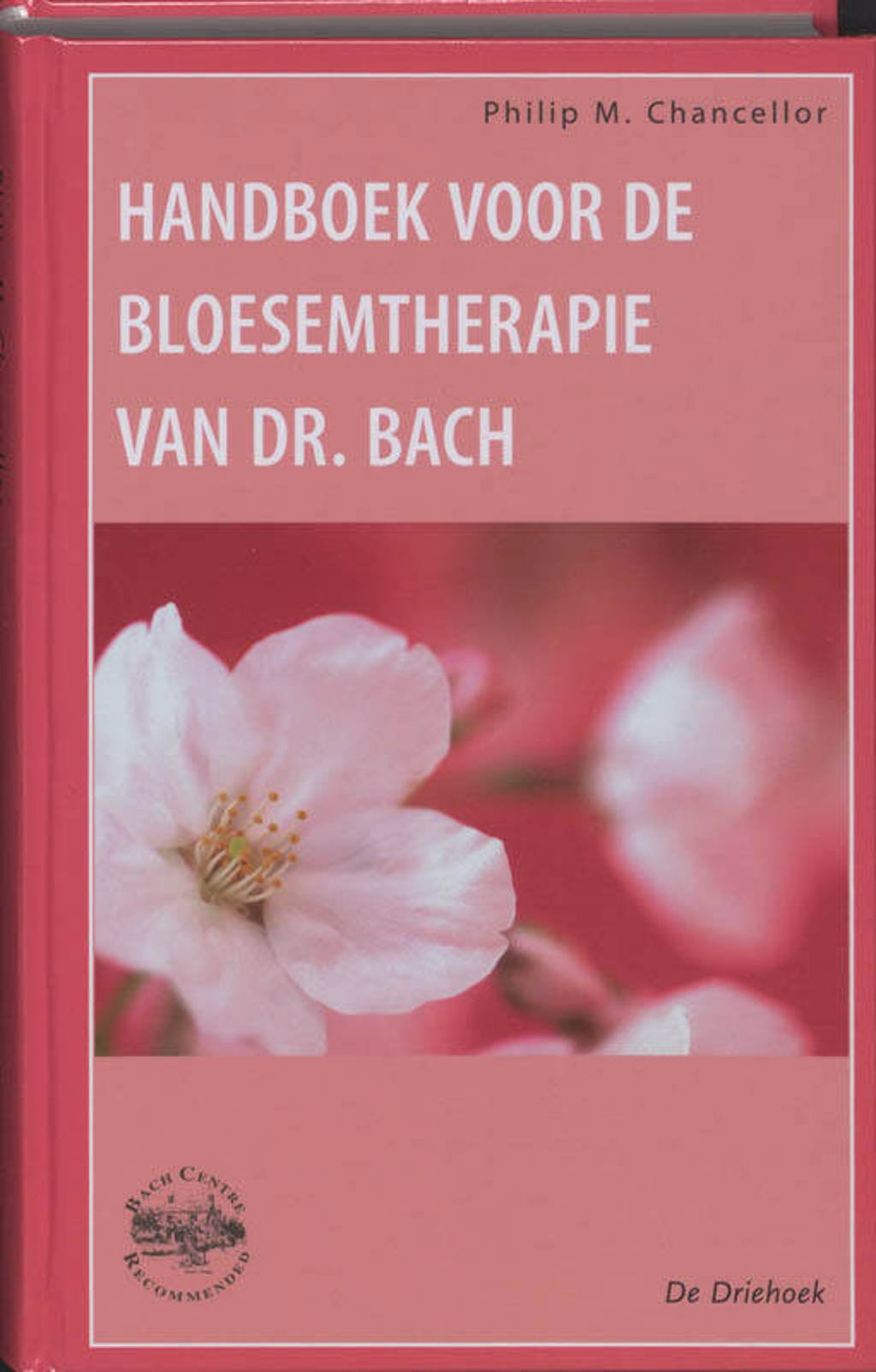 Handboek voor de bloesemtherapie van dr. Bach - P.M. Chancellor