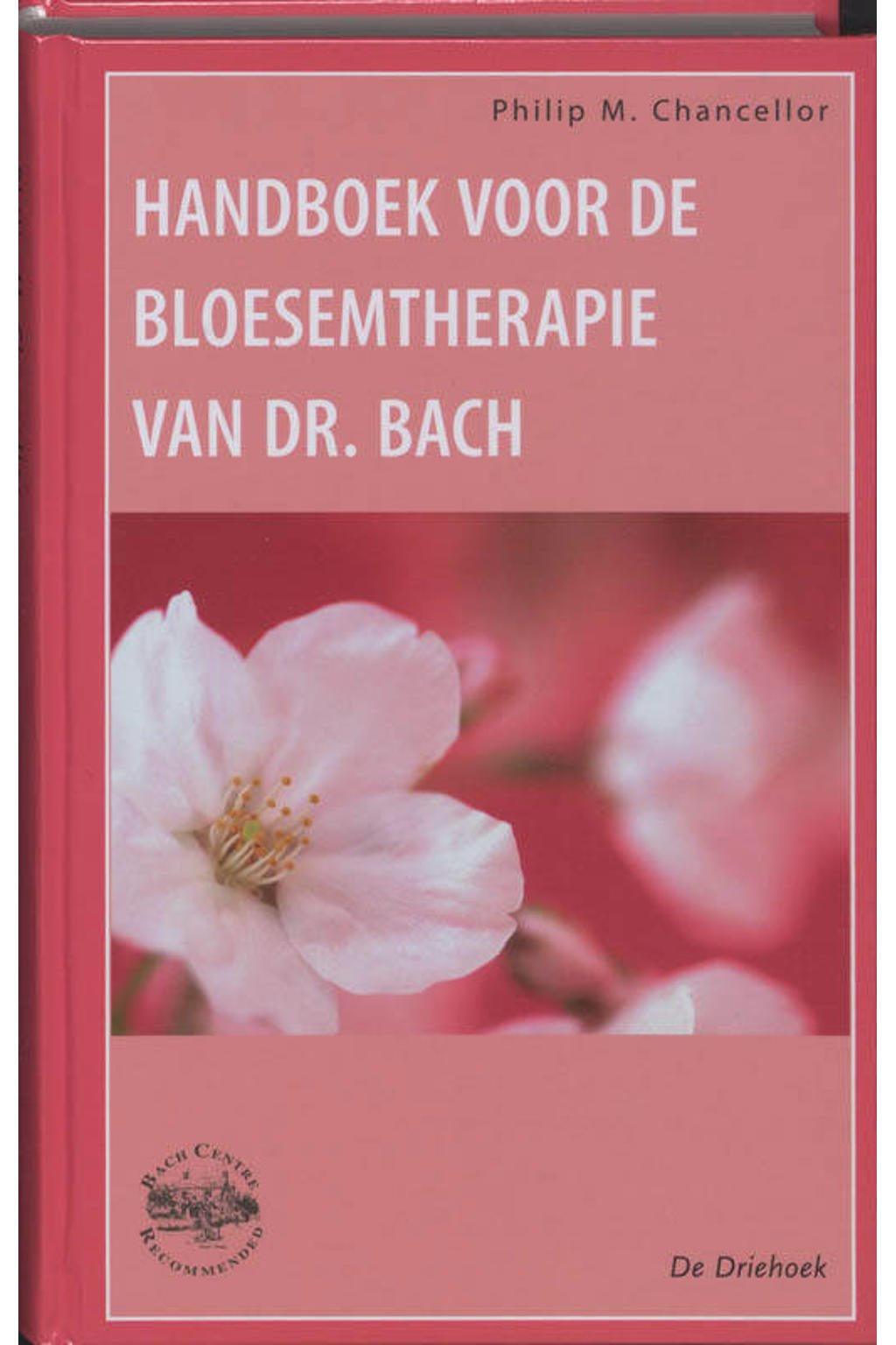 Handboek voor de bloesemtherapie van dr. Bach - P.M. Chancellor