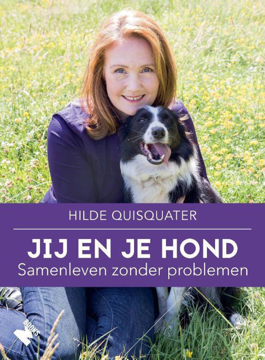 Jij en je hond, samenleven zonder problemen - Hilde Quisquater