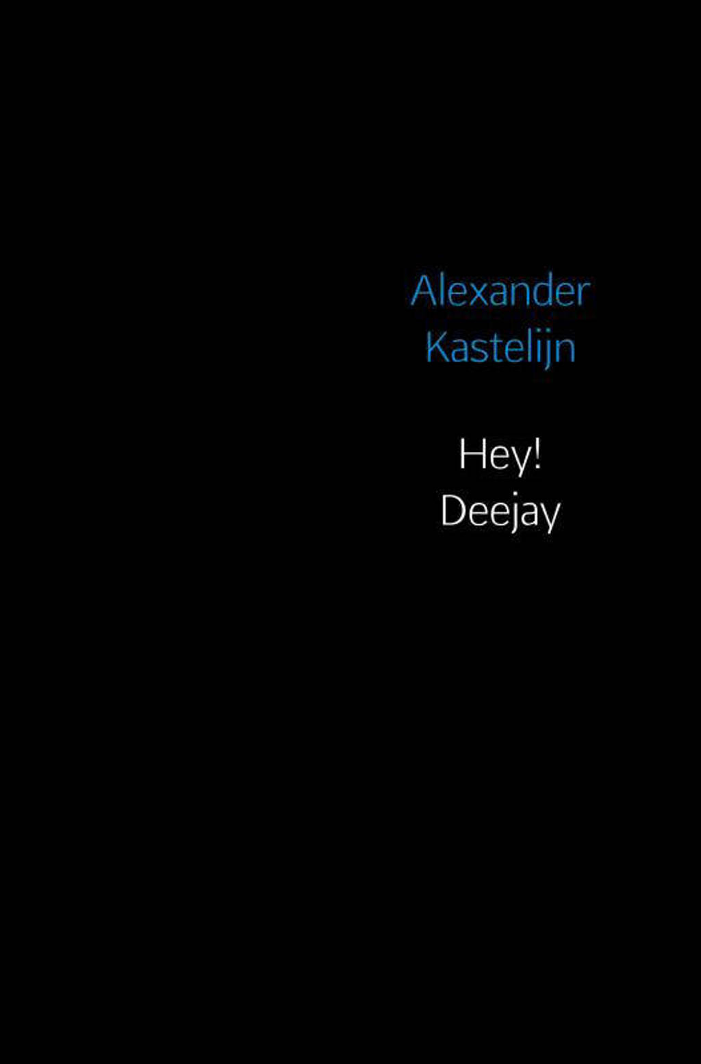 Hey! Deejay - Alexander Kastelijn