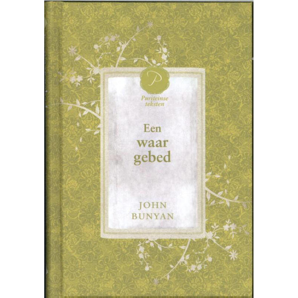 Puriteinse teksten: Een waar gebed - John Bunyan