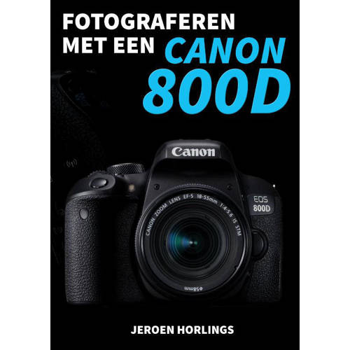 Fotograferen Met Een Canon 800D Jeroen Horlings huismerk kopen in de aanbieding