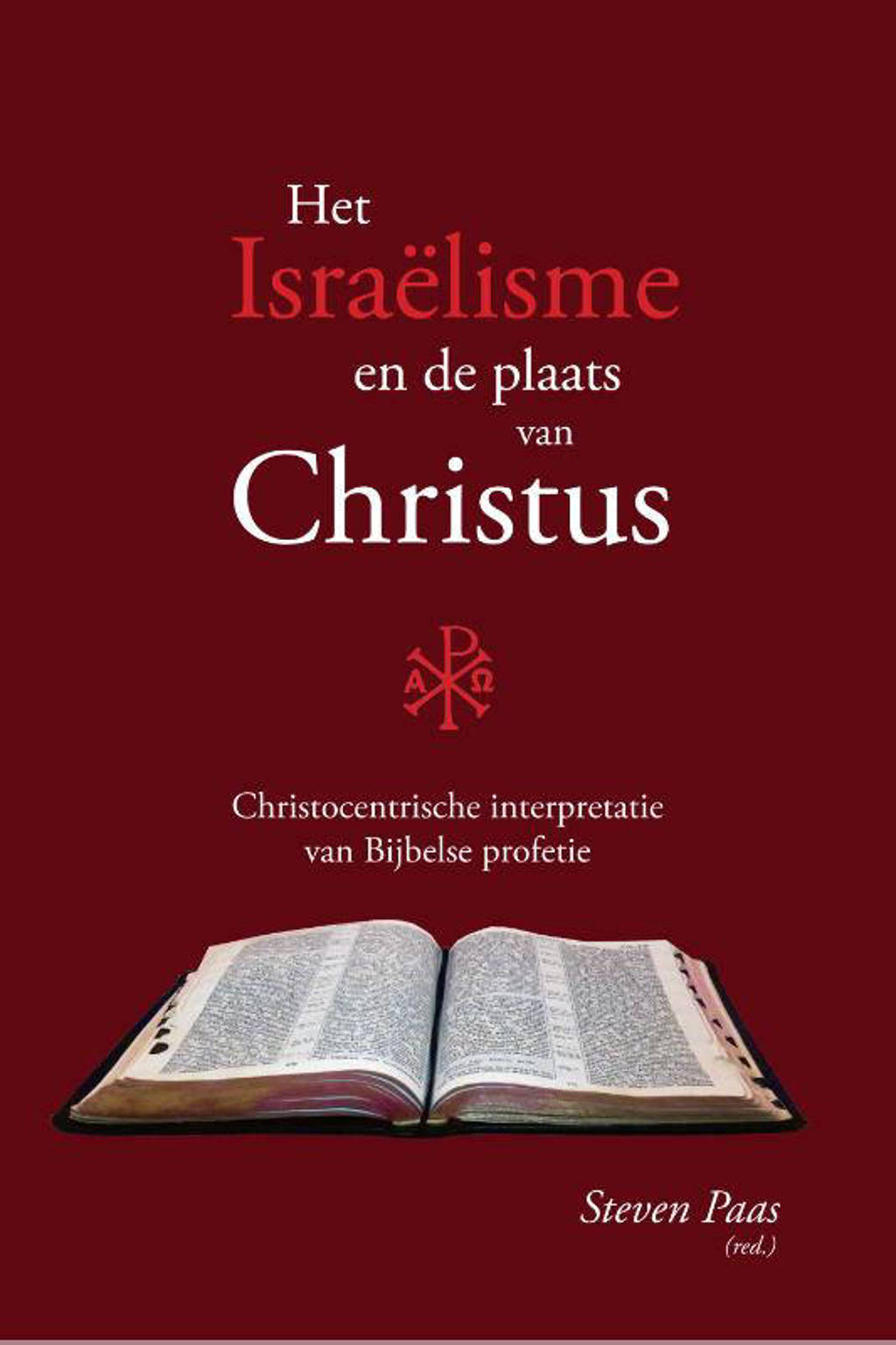 Het Israëlisme en de plaats van Christus - Paas (red.) Steven