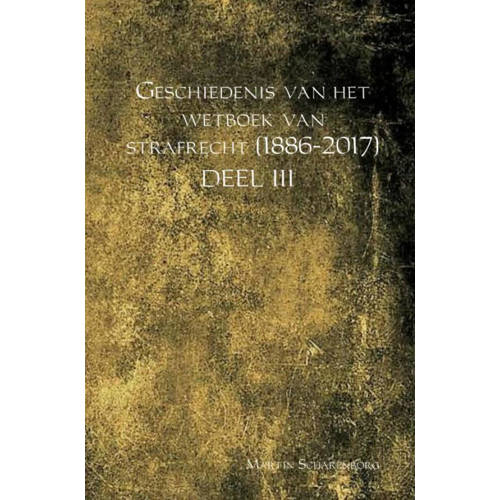 Geschiedenis Van Het Wetboek Strafrecht 1886 2017 Deel Iii Martin Scharenborg huismerk kopen in de aanbieding Geschiedenis Van Het Wetboek Strafrecht 1886 2017 Deel Iii Martin Scharenborg huismerk kopen in de aanbieding